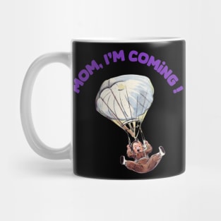 Mom,  i m coming ! Mug